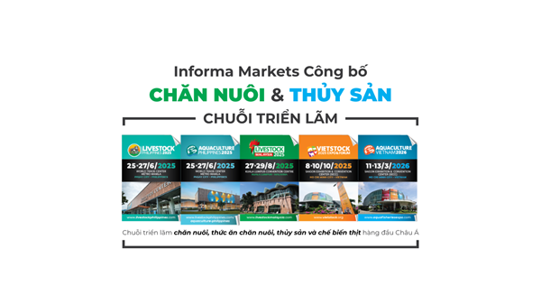 Informa Markets công bố chuỗi triển lãm chăn nuôi và thủy sản: Mở lối đổi mới, phát triền bền vững và tăng trưởng